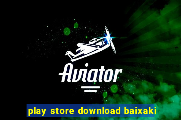 play store download baixaki